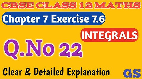 Chapter 7 - Exercise 7.6 (Q.No 22)  INTEGRALS - CBSE Class 12th Maths in  Tamil - NCERT - GS