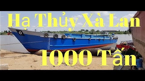 Cận Cảnh Quá Trình Hạ Thủy Xà Lan 1000 Tấn