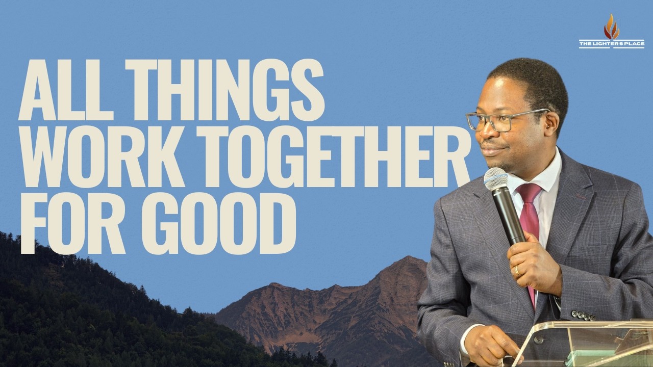 All things work together for Good | Charles Abiona