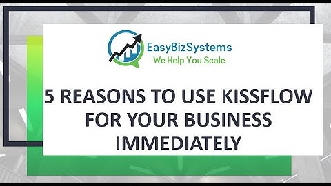Kissflow : 5 Reasons to Use This Amazing Product for Your Business Today