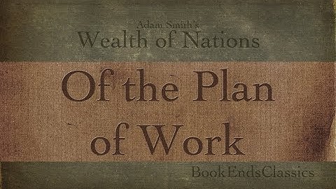 Of the Plan of Work (Wealth of Nations Explained)