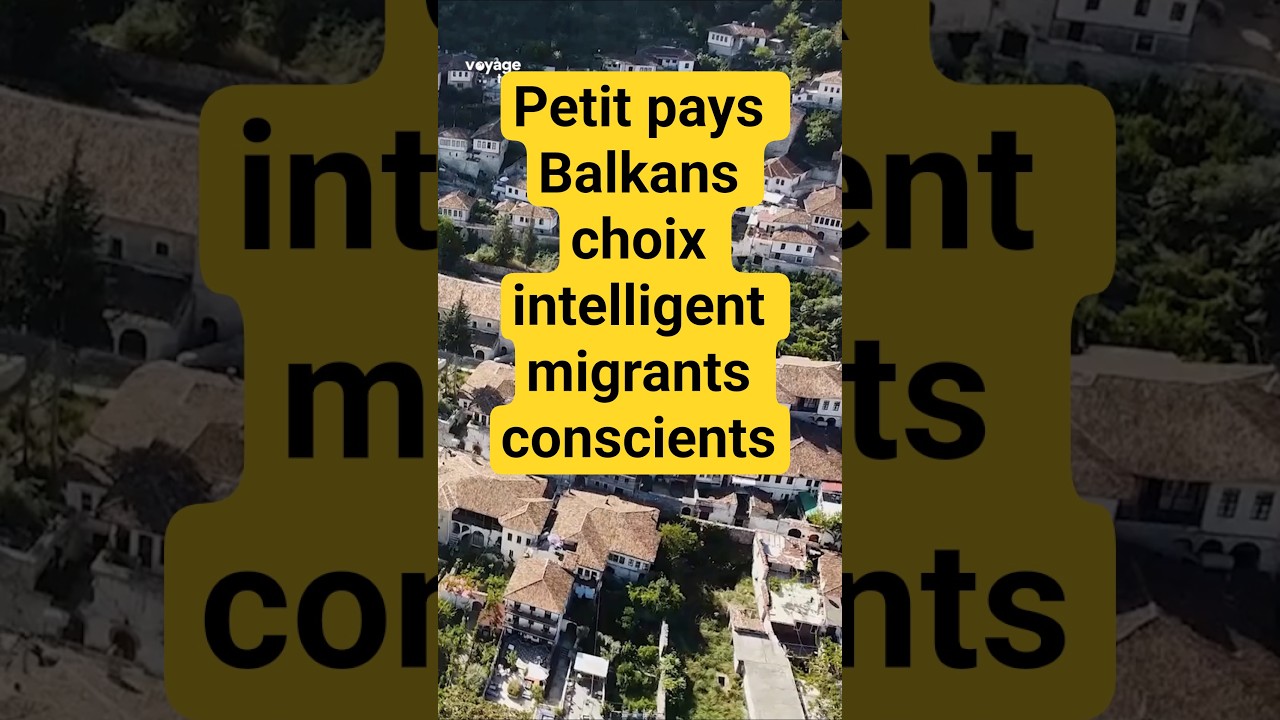 🌍 Petit pays Balkans choix intelligent migrants conscients  