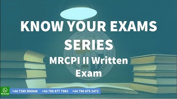 KNOW YOUR EXAM SERIES - MRCPI 2 Written Exam