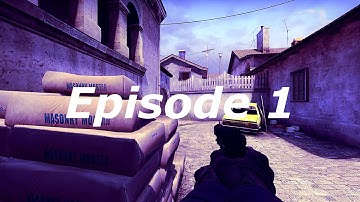 CS:GO Episode 1 | First Edit