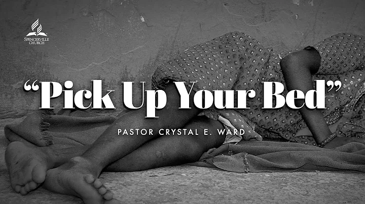 Pick Up Your Bed - Pastor Crystal E. Ward - March ...