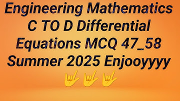 GTU Paper Solution Engineering Mathematics C To D MCQ 47_58 Differential Equation Summer 2025