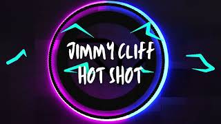 Jimmy Cliff - Hot Shot (Club Edit)