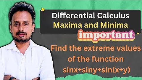 Partial Differentiation | Find Extreme Values of f(x,y)=sinx+siny+sin(x+y) | Multivariable Calculus