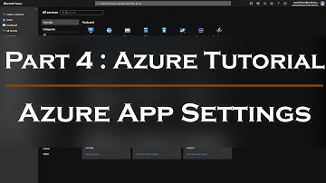 Part 4. Azure App Settings | #AzureTutorial | Azure tutorial | How Azure App Settings works | Azure