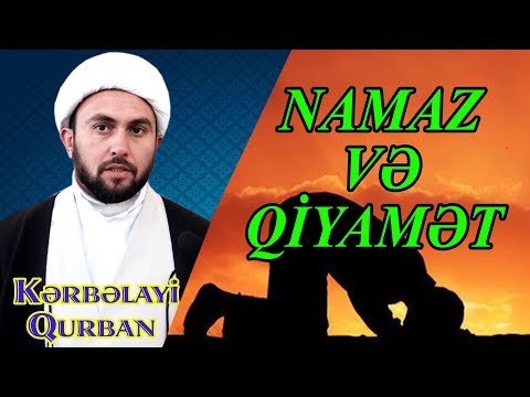 Kərbəlayi Qurban Namaz və Qiyamət (Video Rolik 2019)