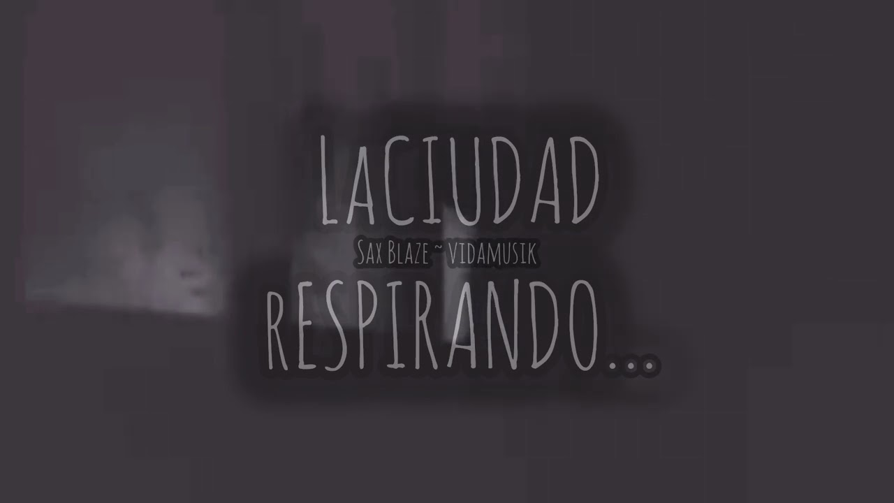 Guarda LA CIUDAD RESPIRANDO - SAX BLAZE // VIDA MUSIK // oficial visual su YouTube Guarda LA CIUDAD RESPIRANDO - SAX BLAZE // VIDA MUSIK // oficial visual su YouTube