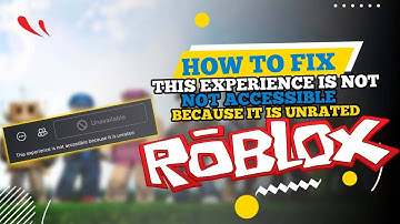How to Fix This Experience is Not Accessible Because it is Unrated Roblox (2025)
