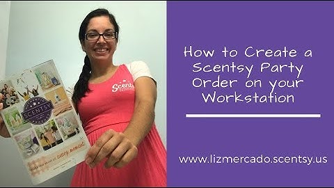 How To Create a Scentsy Party Order on your Workstation