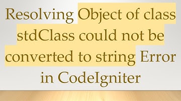 Resolving Object of class stdClass could not be converted to string Error in CodeIgniter