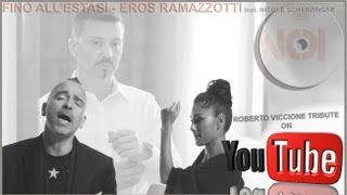 ✰ Eros Ramazzotti - Fino All&#39;Estasi ft. Nicole Scherzinger (Roberto Viccione Tribute) ✰