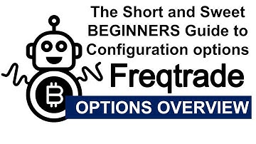 Freqtrade Configuration Options Overview: Beginners Tutorial