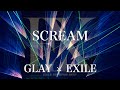 【歌詞付き】 SCREAM/GLAY×EXILE 【リクエスト曲】