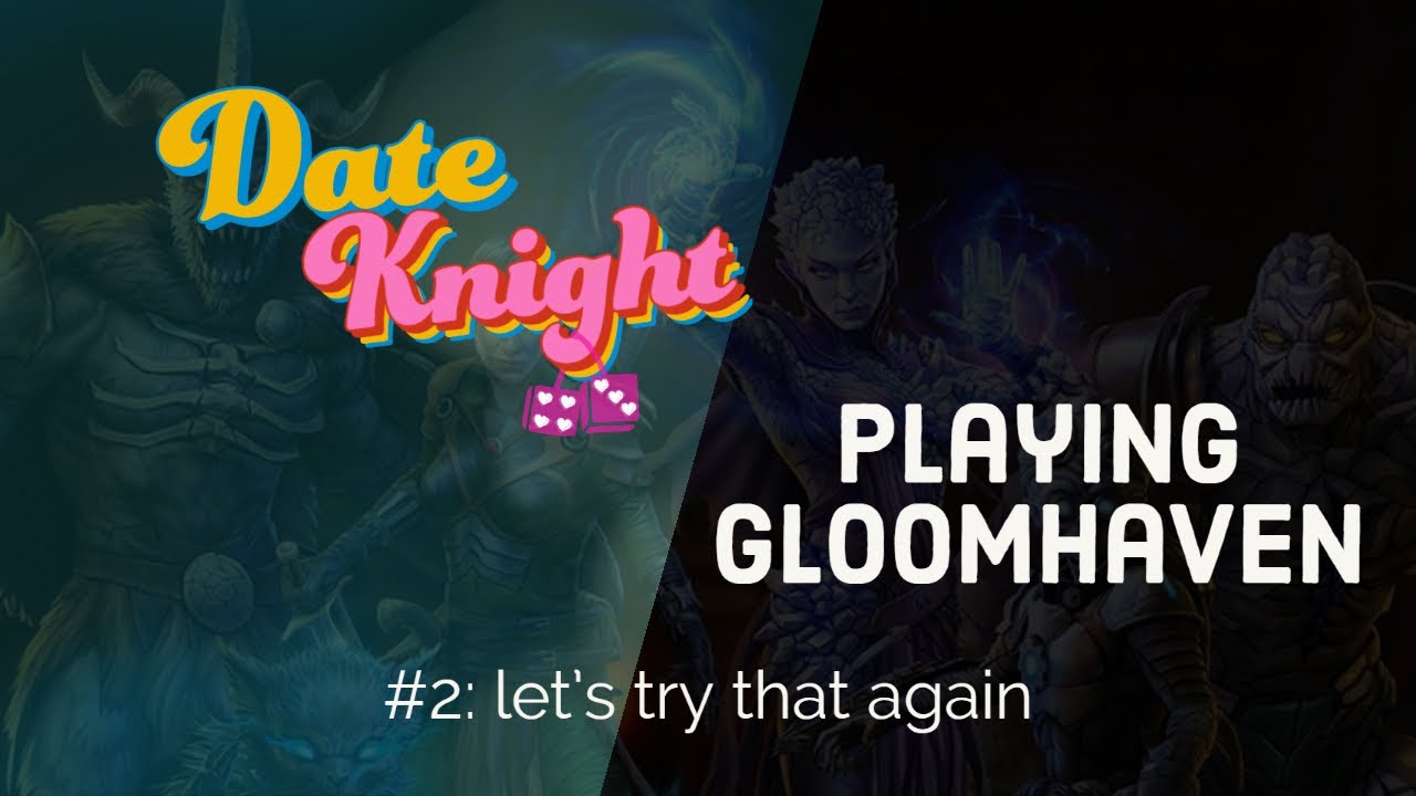 Date Knight Dice Gloomhaven #2: Let's try that again