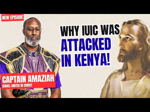 IUIC ATTACKED in Kenya for Preaching Black Jesus | Captain Amaziah Breaks Silence