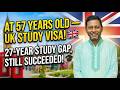 ৫৭ বছর বয়সে UK Study Visa | ২৭ বছরের Study Gap নিয়ে সফলতা  @HassleFreeConsultancy