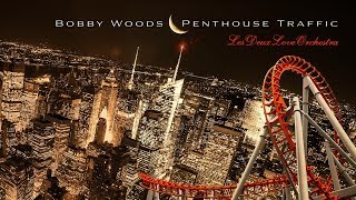 Bobby Woods - Penthouse Traffic - Les Deux Love Orchestra