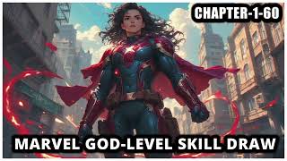 Marvel God-Level Skill Draw - Chapter-1-60 Ine Foot Another Multiverse Fanfic