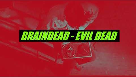 Braindead - Evil Dead (Redux)