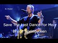Save The Last Dance For Me💗  Bruce Springsteen ~ Lyrics + Traduzione in Italiano