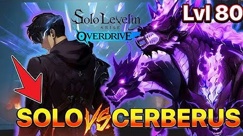SOLO vs Lvl 80 Cerberus | Solo Leveling: Arise Overdrive