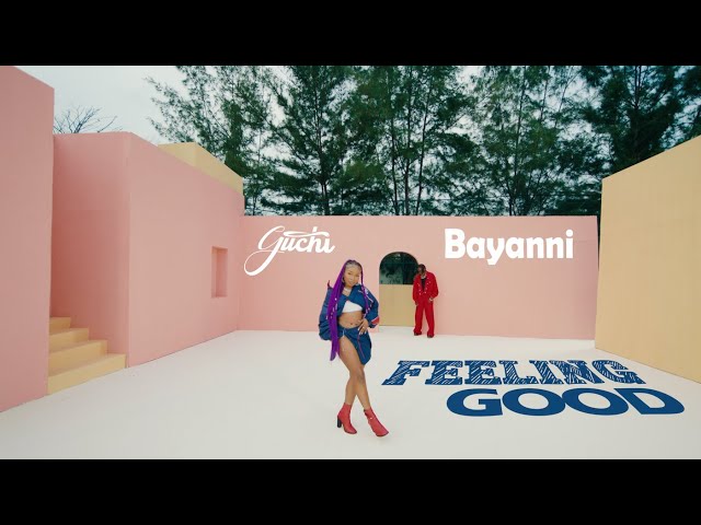 Guchi & @itsbayanni  - Feeling Good (Official Video) class=