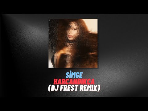 Simge - Harcandıkça (DJ FREST Remix)