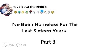 I've Been Homeless For The Last Sixteen Years || Part 3 ||