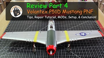 Review Part 4 - Volantex 768-1 P51D Mustang 750mm PNF - Tips, Tutorial, MODs, Setup, & Conclusion!