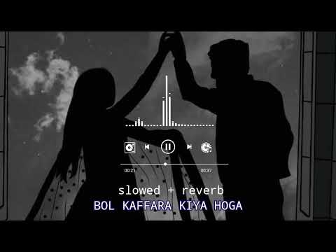 Bol kaffara kiya hoga / slowed+reverb /pakistani song.