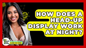 How Does A Head-Up Display Work At Night? - Talking Tech Trends