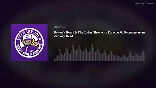 Bowenβs Heart & The Today Show with Director & Documentarian Zachary Read