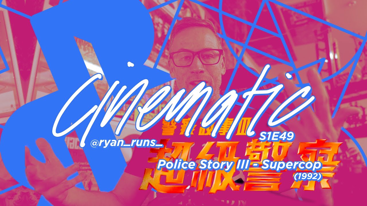 Cinematic - S1E49 - Police Story III Supercop (1992)