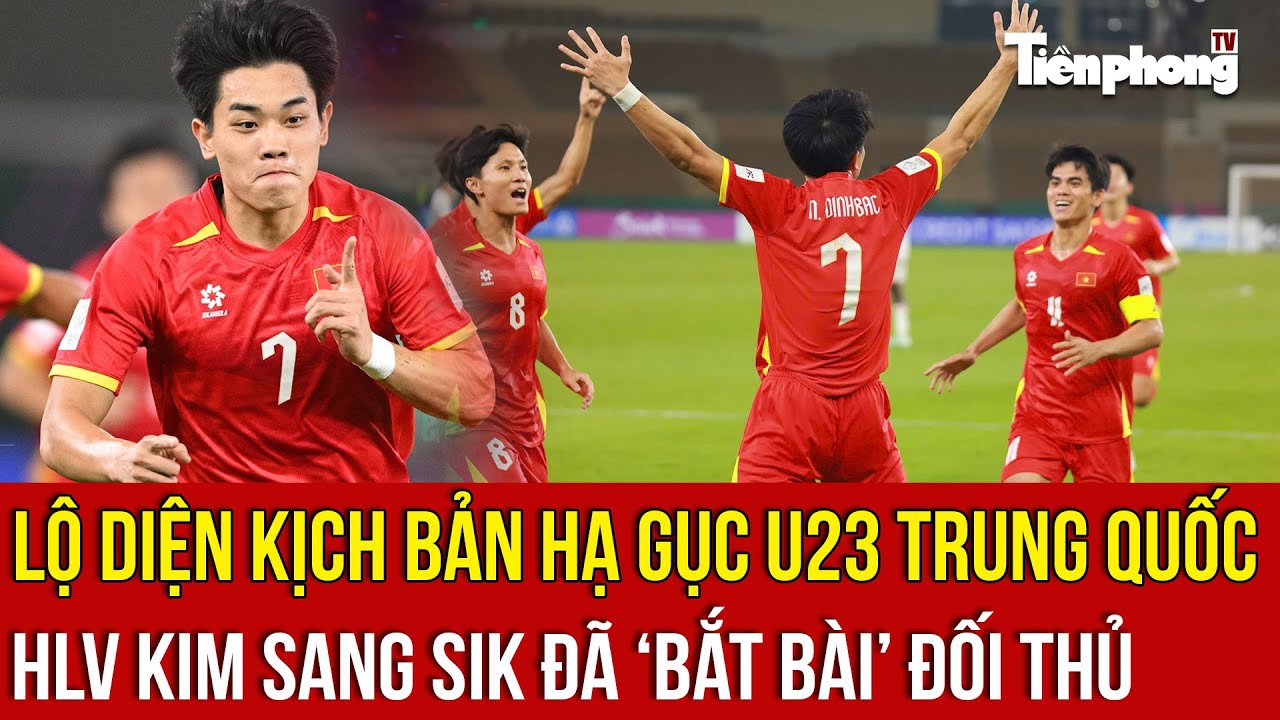Lộ diện kịch bản hạ gục U23 Trung Quốc - HLV Kim Sang Sik đã ‘bắt bài’ đối thủ