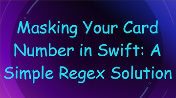 Masking Your Card Number in Swift: A Simple Regex Solution