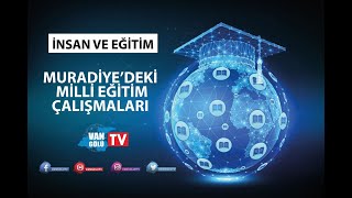 Vangölü Tv - İnsan Ve Eği̇ti̇m 12. Bölüm Muradi̇yede Mi̇lli̇ Eği̇ti̇m Çalişmalari