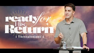 Ready for His Return  |  1 Thessalonians 4  |  Austin Hamrick