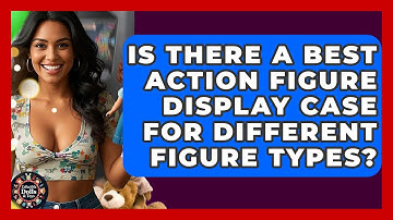 Is There A Best Action Figure Display Case For Different Figure Types? - Collectible Dolls and Toys