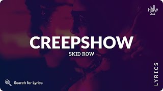 Skid Row - Creepshow (Lyrics for Desktop)