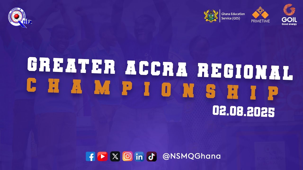 NSMQ 2025: GREATER ACCRA REGIONAL CHAMPIONSHIP – FINAL
