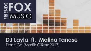 DJ Layla  ft.  Malina Tanase - Don't Go (Martik C Rmx 2017) Resimi