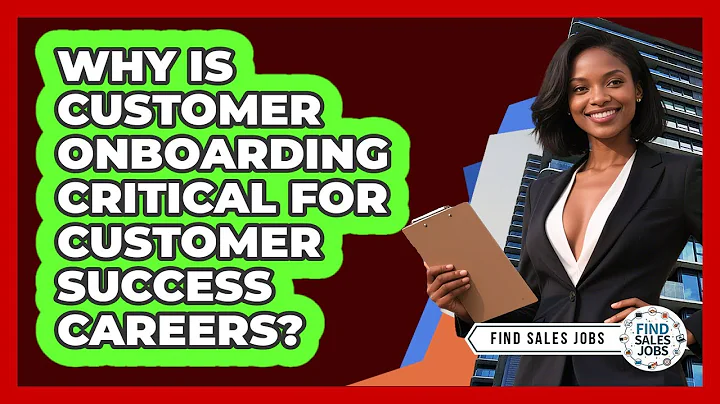 Why Is Customer Onboarding Critical For Customer Success Careers? - Find Sales Jobs
