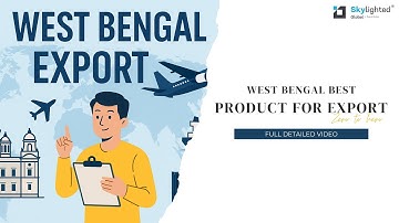 West Bengal Top Export Products | Start Export Today With Skylighted