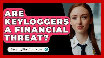 Are Keyloggers A Financial Threat? - SecurityFirstCorp.com