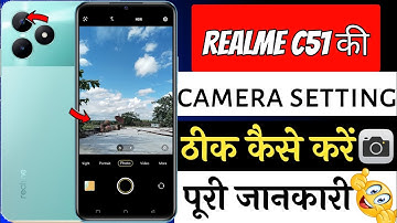 Realme C51 camera settings | How to fix Realme C51 camera settings