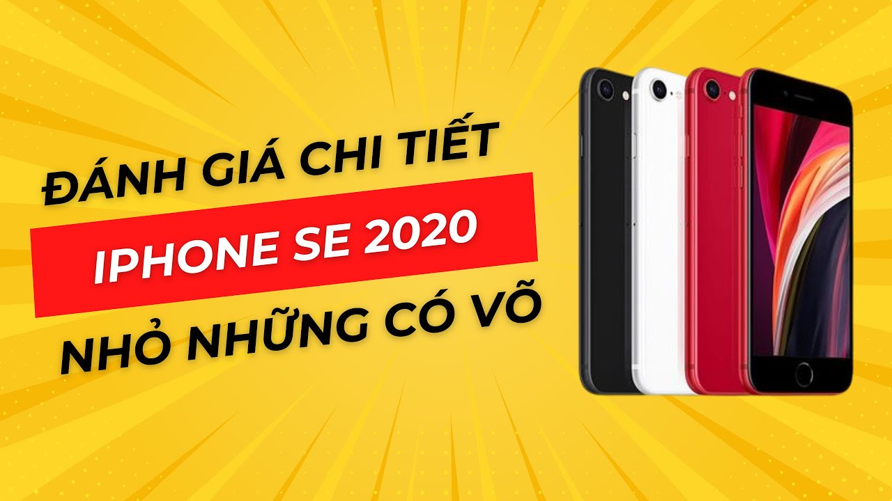 Đánh giá iPhone SE 2020: Có còn đáng mua ở năm 2025?